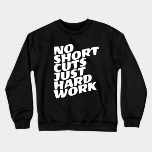 No Shortcuts Just Hardwork Crewneck Sweatshirt